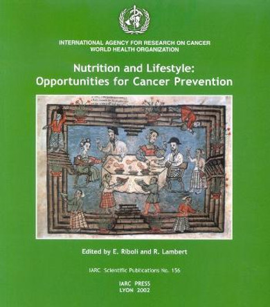 Nutrition and Lifestyle: Opportunities for Cancer Prevention by Elio Riboli