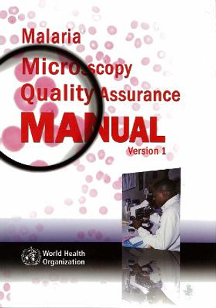 Malaria Microscopy Quality Assurance Manual: Version 1 by Who Regional Office for the Western Pacific