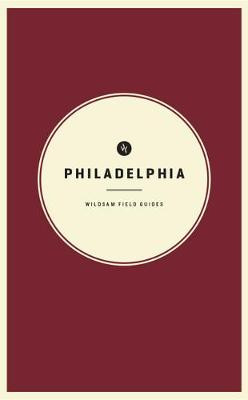 Wildsam Field Guides: Philadelphia by Taylor Bruce
