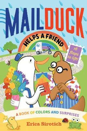 Mail Duck Helps a Friend (A Mail Duck Special Delivery): A Book of Colors and Surprises by Erica Sirotich