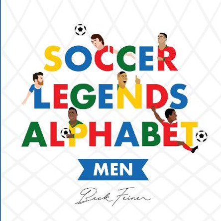 Soccer Legends Alphabet: Men by Beck Feiner