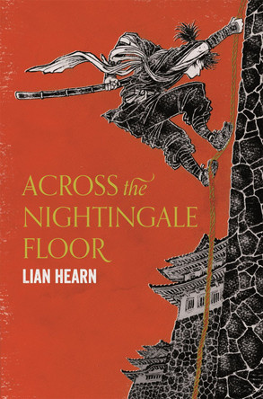 Across the Nightingale Floor by Lian Hearn