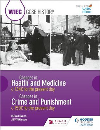 WJEC GCSE History Changes in Health and Medicine c.1340 to the present day and Changes in Crime and Punishment, c.1500 to the present day by R. Paul Evans