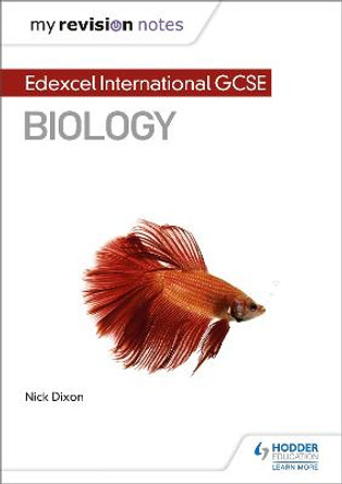 My Revision Notes: Edexcel International GCSE (9-1) Biology by Nick Dixon