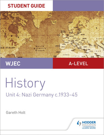 WJEC A-level History Student Guide Unit 4: Nazi Germany c.1933-1945 Gareth Holt 9781510451452