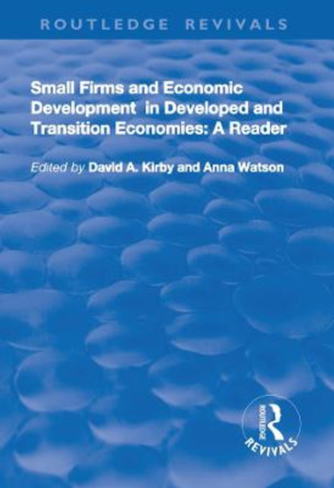 Small Firms and Economic Development in Developed and Transition Economies: A Reader by David A. Kirby