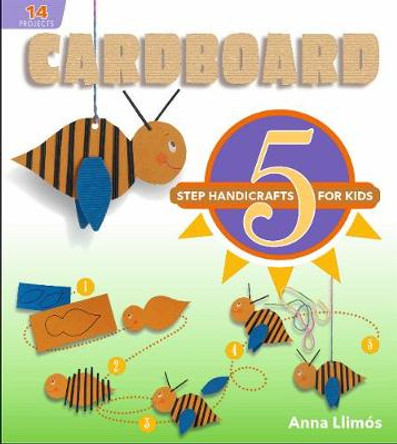 Cardboard: 5-Step Handicrafts for Kids by Anna Llimós