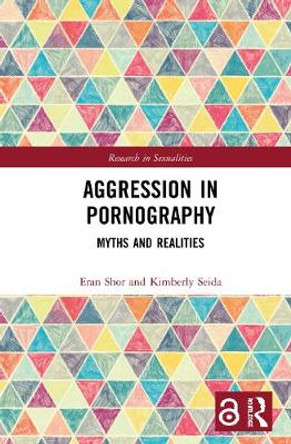 Aggression in Pornography: Myths and Realities by Eran Shor