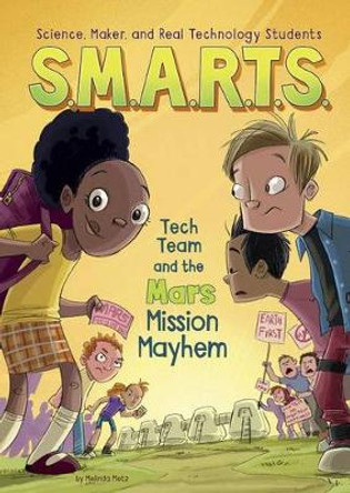 S.M.A.R.T.S. and the Mars Mission Mayhem by Melinda Metz