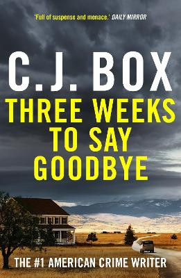 Three Weeks to Say Goodbye C.J. Box 9781837931668