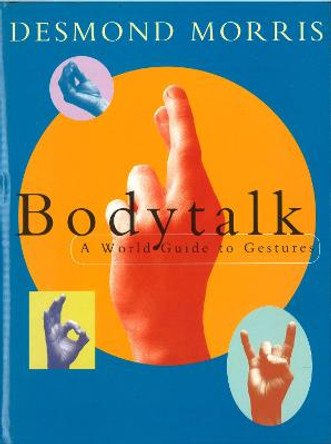 Bodytalk: A World Guide to Gestures by Desmond Morris