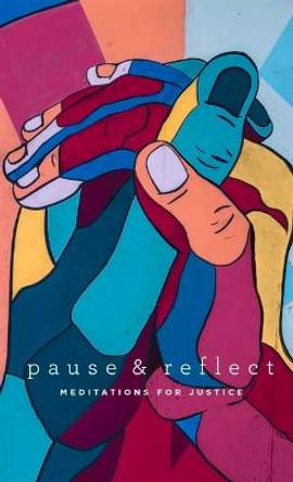 Pause and Reflect: Meditations for Justice by - Baha'i Publishing Trust
