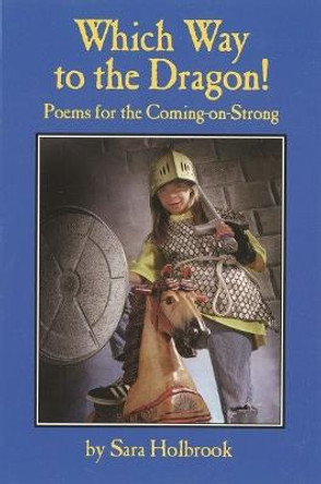 Which Way to the Dragon?: Poems for the Coming-on-Strong by Sara E. Holbrook