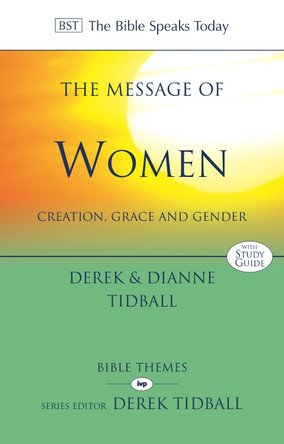 The Message of Women: Creation, Grace and Gender by Derek Tidball