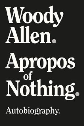 Apropos of Nothing - Large Print Edition by Woody Allen