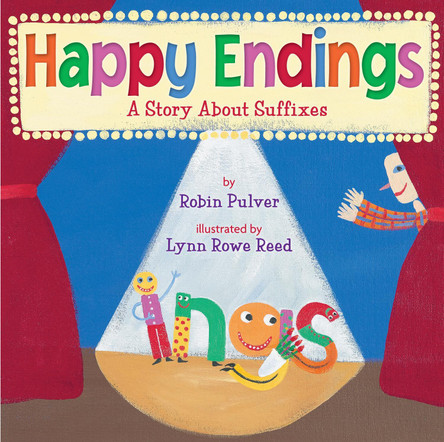 Happy Endings: A Story about Suffixes by Robin Pulver