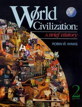 World Civilization: A Brief History by Robin W. Winks