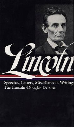 Abraham Lincoln: Speeches and Writings Vol. 1 1832-1858 (LOA #45) by Abraham Lincoln