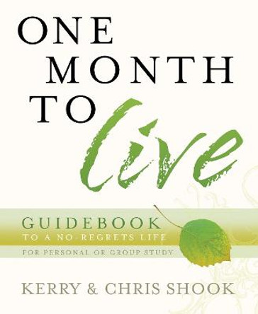 One Month to Live Guidebook: To a No-Regrets Life by Chris Shook