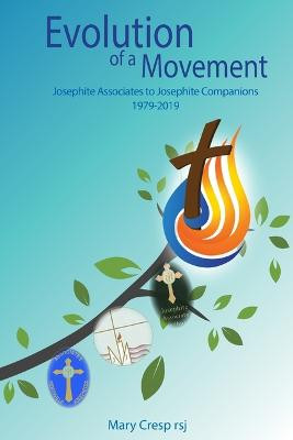 Evolution of a Movement: Josephite Associates to Josephite Companions 1979-2019 by Mary Cresp