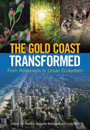 The Gold Coast Transformed: From Wilderness to Urban Ecosystem by Tor Hundloe