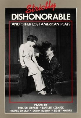 Strictly Dishonourable and other lost American plays by Richard Nelson