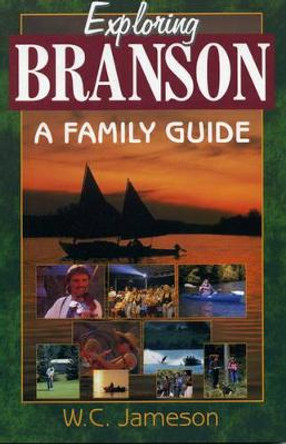 Exploring Branson: A Family Guide by W.C. Jameson