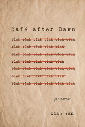 Café After Dawn: Poems by Xiao Yan