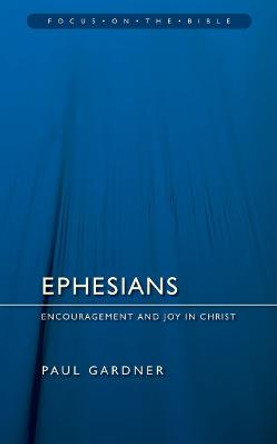 Ephesians: Encouragement and Joy in Christ by Paul Gardner