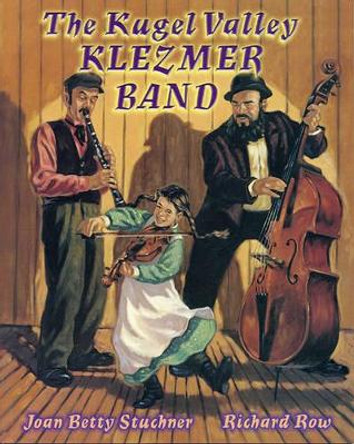 The Kugel Valley Klezmer Band by Joan Betty Stuchner