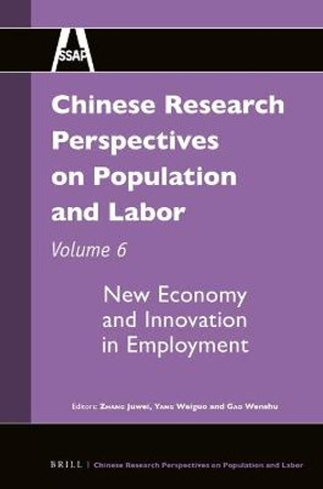 Chinese Research Perspectives on Population and Labor, Volume 6: New Economy and Innovation in Employment by Juwei ZHANG