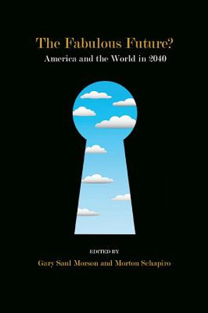 The Fabulous Future?: America and the World in 2040 by Morton Schapiro