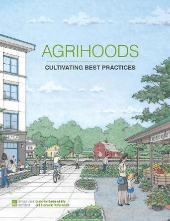 Agrihoods: Cultivating Best Practices by Matthew Norris