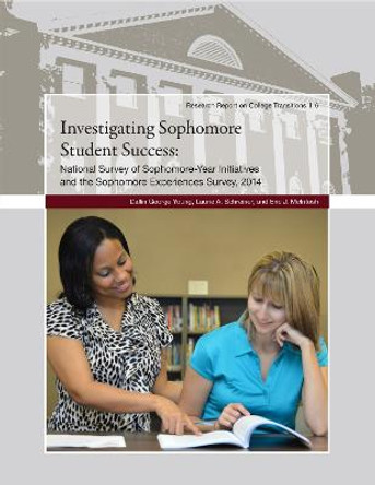 Investigating Sophomore Student Success: The National Survey of Sophomore-Year Initiatives and the Sophomore Experiences Survey, 2014 by Dallin George Young