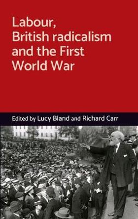 Labour, British Radicalism and the First World War by Lucy Bland