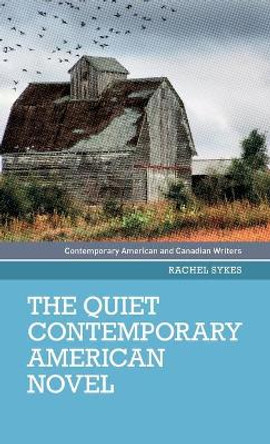 The Quiet Contemporary American Novel by Rachel Sykes