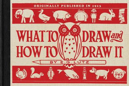What to Draw and How to Draw It by E Lutz