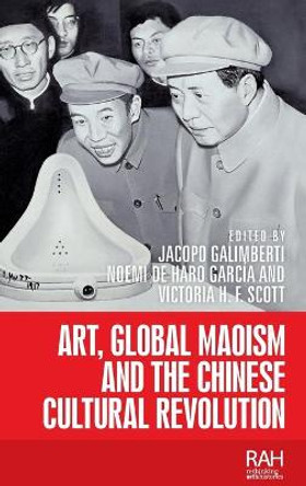 Art, Global Maoism and the Chinese Cultural Revolution by Jacopo Galimberti