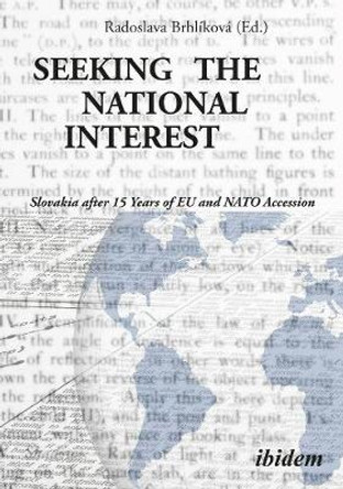 Seeking the National Interest – Slovakia after 15 Years of EU and NATO Accession by Radoslava Brhlíková