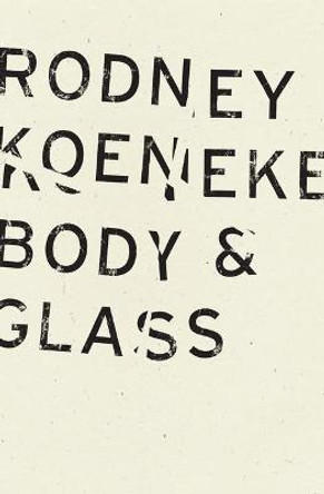 Body & Glass by Rodney Koeneke