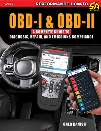 OBD-I & OBD-II: A Complete Guide to Diagnosis, Repair & Emissions Compliance by Greg Banish