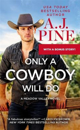 Only a Cowboy Will Do: Includes a Bonus Novella by A J Pine