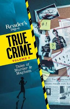 Reader's Digest True Crime Vol 2: Tales of Murder & Mayhem by Reader's Digest