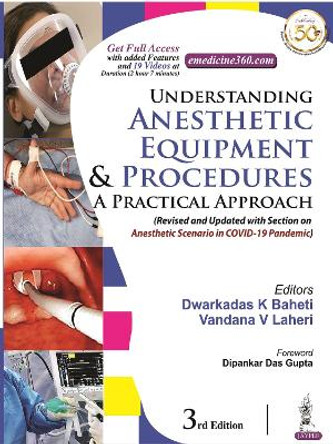 Understanding Anesthetic Equipment & Procedures: A Practical Approach by Dwarkadas K Baheti