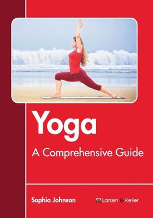 Yoga: A Comprehensive Guide by Sophia Johnson