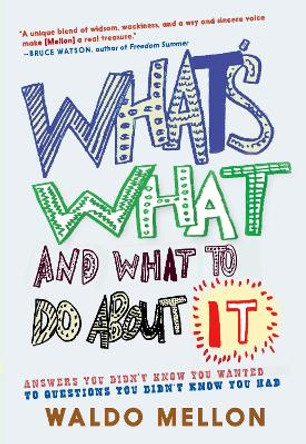 What's What And What To Do About It by Waldo Mellon