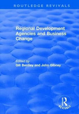 Regional Development Agencies and Business Change by Gill Bentley