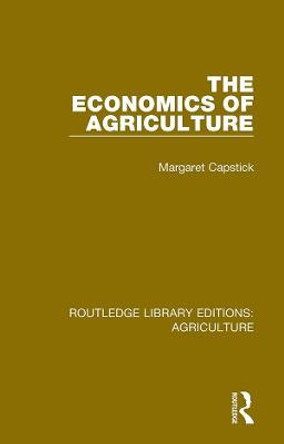 The Economics of Agriculture by Margaret Capstick