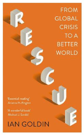 Rescue: From Global Crisis to a Better World by Ian Goldin