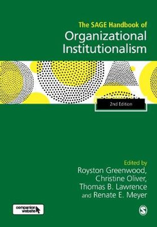 The SAGE Handbook of Organizational Institutionalism by Royston Greenwood